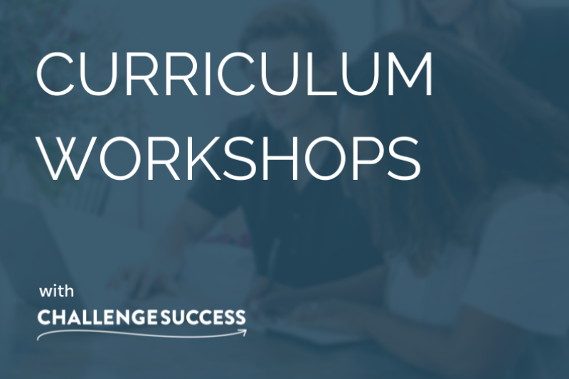 Curriculum workshops with Challenge Success